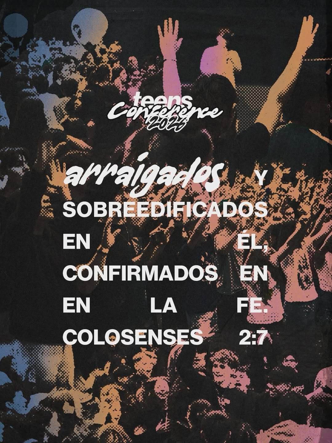 Flyer 3er Congreso de Adolescentes Arraigados 2026 — Colosenses 2:7